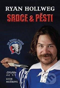 Kniha: Srdce a pěsti - Ryan Hollweg (Lucie Mužíková). Starý most, 2017 Kniha: Srdce a pěsti - Ryan Hollweg (Lucie Mužíková). Starý most, 2017