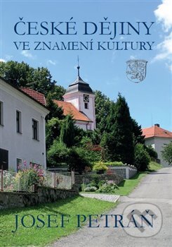 Kniha: České dějiny ve znamení kultury (Josef Petráň). Univerzita Pardubice, 2017 Kniha: České dějiny ve znamení kultury (Josef Petráň). Univerzita Pardubice, 2017