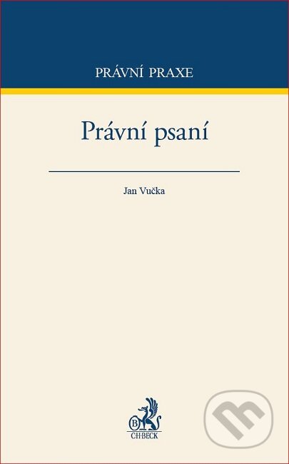 Kniha: Právní psaní (Jan Vučka). C. H. Beck, 2019 Kniha: Právní psaní (Jan Vučka). C. H. Beck, 2019