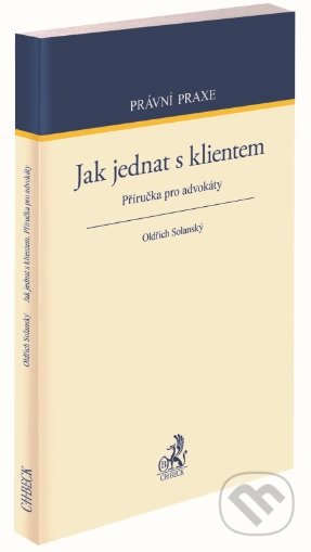Kniha: Jak jednat s klientem (Oldřich Solanský). C. H. Beck, 2019 Kniha: Jak jednat s klientem (Oldřich Solanský). C. H. Beck, 2019