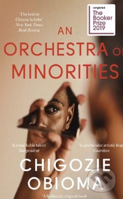 An Orchestra of Minorities - Chigozie Obioma, Abacus, 2019