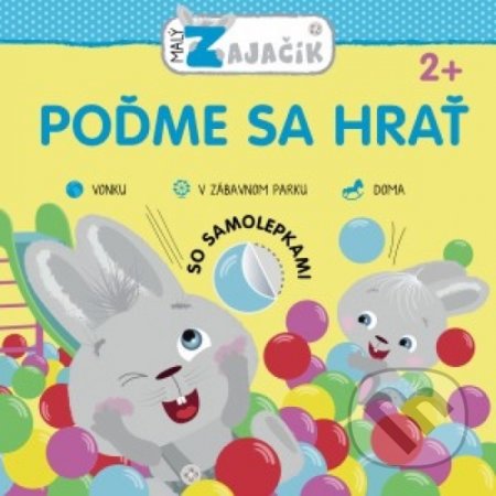 Kniha: Malý zajačik: Poďme sa hrať (Svojtka&Co.). Svojtka&Co., 2019 Kniha: Malý zajačik: Poďme sa hrať (Svojtka&Co.). Svojtka&Co., 2019