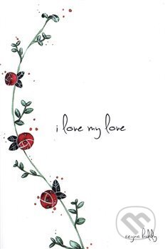 Kniha: I Love My Love (Reyna Biddy). Andrews McMeel, 2018 Kniha: I Love My Love (Reyna Biddy). Andrews McMeel, 2018
