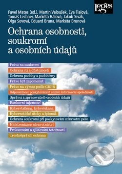Kniha: Ochrana osobnosti, soukromí a osobních údajů (Eva Fialová, Martin Valoušek a Pavel Mates). Leges, 2019 Kniha: Ochrana osobnosti, soukromí a osobních údajů (Eva Fialová, Martin Valoušek a Pavel Mates). Leges, 2019