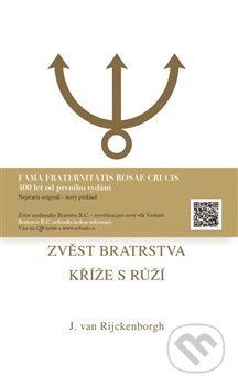 Kniha: Zvěst Bratrstva Kříže s Růží (Jan van Rijckenborgh). Lectorium Rosicrucianum, 2016 Kniha: Zvěst Bratrstva Kříže s Růží (Jan van Rijckenborgh). Lectorium Rosicrucianum, 2016