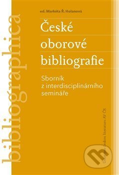 České oborové bibliografie - Markéta Ř. Holanová, Ústav pro českou literaturu AV, 2017