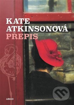 Kniha: Přepis (Kate Atkinson). Argo, 2019 Kniha: Přepis (Kate Atkinson). Argo, 2019