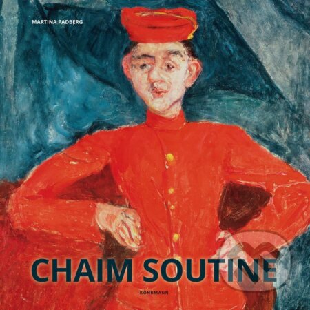 Kniha: Chaim Soutine (Martina Padberg). Koenemann, 2019 Kniha: Chaim Soutine (Martina Padberg). Koenemann, 2019