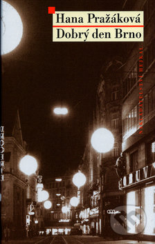 Kniha: Dobrý den Brno (Hana Pražáková). Hejkal, 2005 Kniha: Dobrý den Brno (Hana Pražáková). Hejkal, 2005