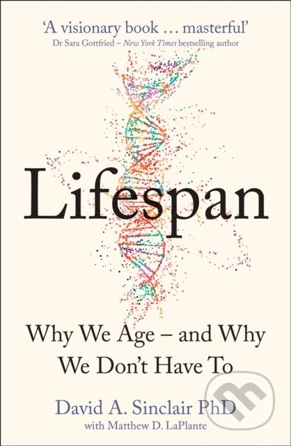 Kniha: Lifespan (David Sinclair a Matthew D. Laplante). HarperCollins, 2019 Kniha: Lifespan (David Sinclair a Matthew D. Laplante). HarperCollins, 2019