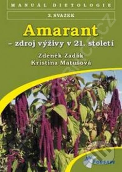 Kniha: Amarant - zdroj výživy 21. století (Kristina Matušová a Zdeněk Zadák). Forsapi, 2012 Kniha: Amarant - zdroj výživy 21. století (Kristina Matušová a Zdeněk Zadák). Forsapi, 2012