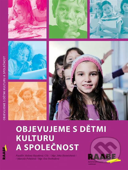 Kniha: Objevujeme s dětmi kulturu a společnost (Helena Hazuková). Raabe CZ, 2014 Kniha: Objevujeme s dětmi kulturu a společnost (Helena Hazuková). Raabe CZ, 2014