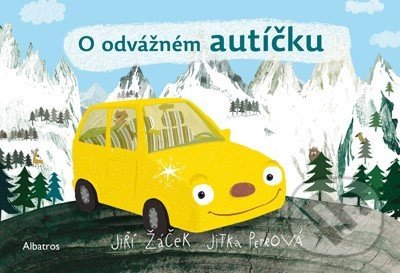 Kniha: O odvážném autíčku (Jiří Žáček). Albatros CZ, 2019 Kniha: O odvážném autíčku (Jiří Žáček). Albatros CZ, 2019