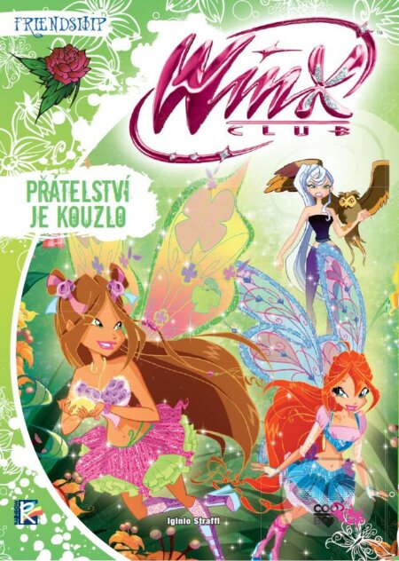 Kniha: Winx Friendship Series: Přátelství je kouzlo (Iginio Straffi). CooBoo CZ, 2019 Kniha: Winx Friendship Series: Přátelství je kouzlo (Iginio Straffi). CooBoo CZ, 2019