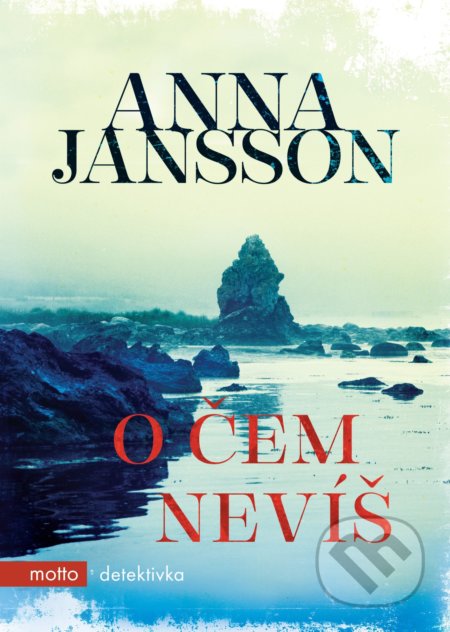 Kniha: O čem nevíš (Anna Jansson). Motto, 2019 Kniha: O čem nevíš (Anna Jansson). Motto, 2019