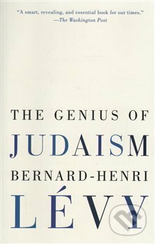 Kniha: Genius of Judaism (Bernard-Henri Lévy). Random House, 2017 Kniha: Genius of Judaism (Bernard-Henri Lévy). Random House, 2017