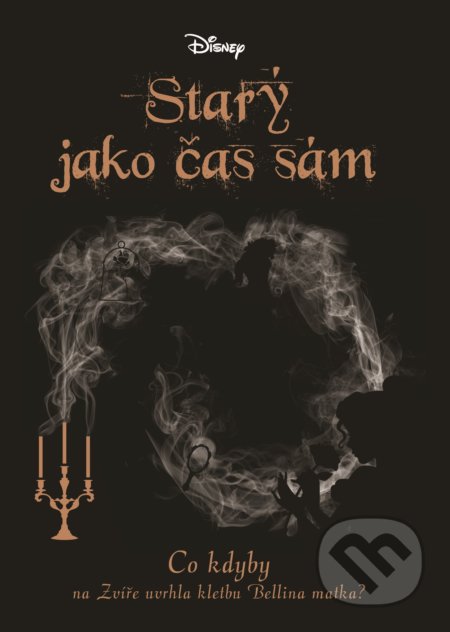 Kniha: Disney: Co kdyby... Starý jako čas sám (Liz Braswell). Egmont ČR, 2019 Kniha: Disney: Co kdyby... Starý jako čas sám (Liz Braswell). Egmont ČR, 2019