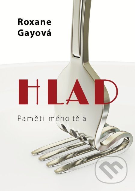 Kniha: Hlad (Roxane Gay). XYZ, 2019 Kniha: Hlad (Roxane Gay). XYZ, 2019