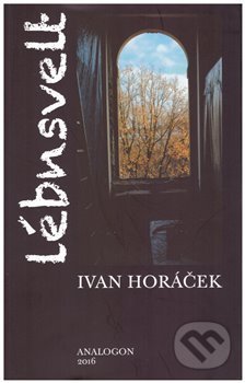 Kniha: Lébensvelt (Ivan Horáček). Sdružení Analogonu, 2017 Kniha: Lébensvelt (Ivan Horáček). Sdružení Analogonu, 2017