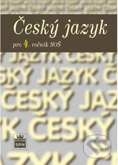 Kniha: Český jazyk pro 4. ročník SOŠ (Marie Čechová). SPN - pedagogické nakladatelství, 2018 Kniha: Český jazyk pro 4. ročník SOŠ (Marie Čechová). SPN - pedagogické nakladatelství, 2018
