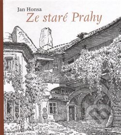 Kniha: Ze staré Prahy (Jan Honsa). Nadace uměleckých sbírek, 2017 Kniha: Ze staré Prahy (Jan Honsa). Nadace uměleckých sbírek, 2017