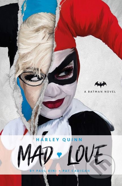 Kniha: Harley Quinn: Mad Love (Pat Cadigan a Paul Dini). Titan Books, 2019 Kniha: Harley Quinn: Mad Love (Pat Cadigan a Paul Dini). Titan Books, 2019