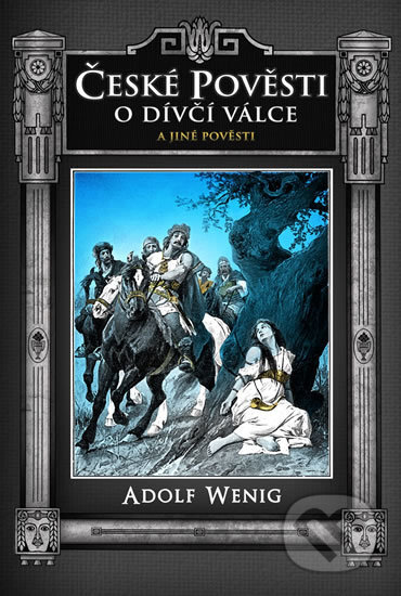 Kniha: České pověsti: O Dívčí válce a jiné pověsti (Adolf Wenig). Edice knihy Omega, 2013 Kniha: České pověsti: O Dívčí válce a jiné pověsti (Adolf Wenig). Edice knihy Omega, 2013