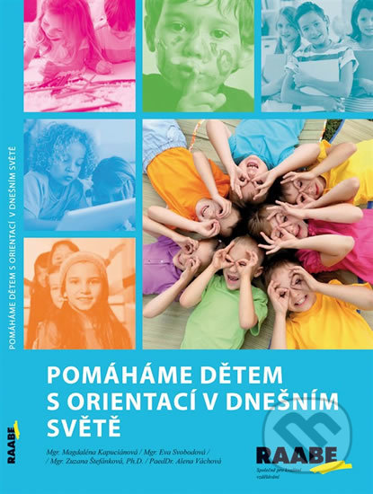 Kniha: Pomáháme dětem s orientací v dnešním světě (Magdaléna Kapuciánová). Raabe CZ, 2014 Kniha: Pomáháme dětem s orientací v dnešním světě (Magdaléna Kapuciánová). Raabe CZ, 2014