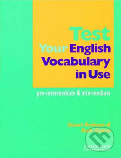 Kniha: Test your English Vocabulary in Use (Stuart Redman). Cambridge University Press, 2000 Kniha: Test your English Vocabulary in Use (Stuart Redman). Cambridge University Press, 2000