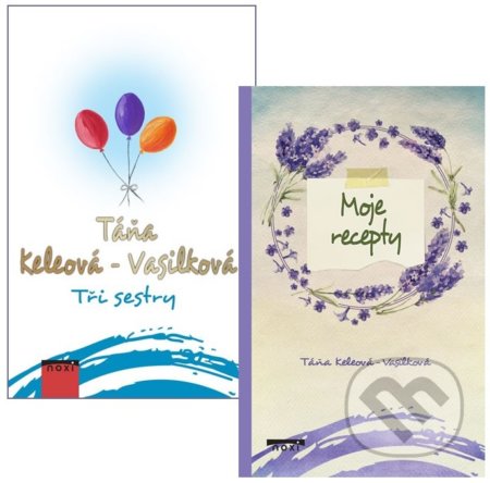Kniha: Tři sestry + Moje recepty (komplet 2 knihy) (Táňa Keleová-Vasilková). NOXI, 2019 Kniha: Tři sestry + Moje recepty (komplet 2 knihy) (Táňa Keleová-Vasilková). NOXI, 2019