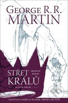 Kniha: Střet králů: Grafický román, první svazek (George R.R. Martin). Edice knihy Omega, 2019 Kniha: Střet králů: Grafický román, první svazek (George R.R. Martin). Edice knihy Omega, 2019