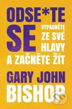 Kniha: Odse*te se (Gary John Bishop). Via, 2019 Kniha: Odse*te se (Gary John Bishop). Via, 2019