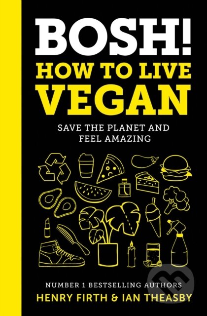 Kniha: Bosh! How To Live Vegan (Henry Firth a Ian Theasby). HarperCollins, 2019 Kniha: Bosh! How To Live Vegan (Henry Firth a Ian Theasby). HarperCollins, 2019