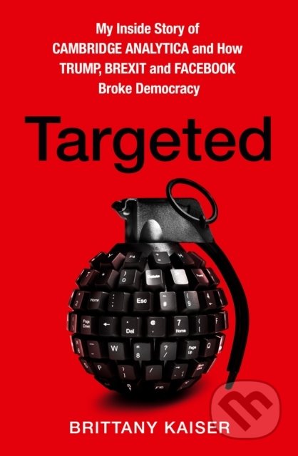Kniha: Targeted (Brittany Kaiser). HarperCollins, 2019 Kniha: Targeted (Brittany Kaiser). HarperCollins, 2019