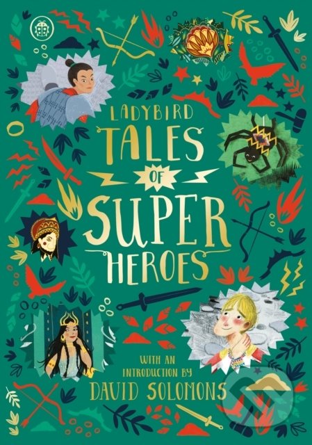 Kniha: Ladybird Tales of Super Heroes (Maisie Chan, Sarwat Chadda, Sufiya Ahmed a Yvonne Battle-Felton). Penguin Books, 2019 Kniha: Ladybird Tales of Super Heroes (Maisie Chan, Sarwat Chadda, Sufiya Ahmed a Yvonne Battle-Felton). Penguin Books, 2019