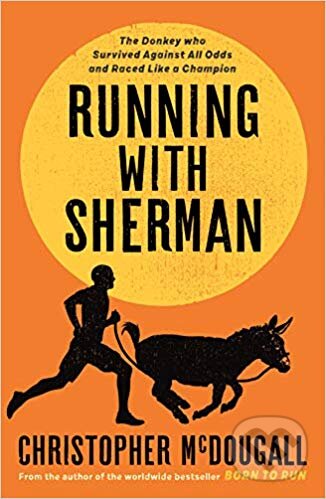 Kniha: Running with Sherman (Christopher McDougall). Profile Books, 2019 Kniha: Running with Sherman (Christopher McDougall). Profile Books, 2019