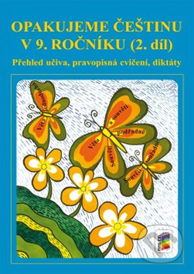 Kniha: Opakujeme češtinu v 9. ročníku, 2. díl (NNS). NNS, 2018 Kniha: Opakujeme češtinu v 9. ročníku, 2. díl (NNS). NNS, 2018