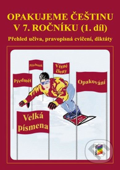 Kniha: Opakujeme češtinu v 7. ročníku, 1. díl (NNS). NNS, 2018 Kniha: Opakujeme češtinu v 7. ročníku, 1. díl (NNS). NNS, 2018