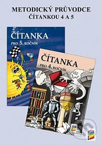 Kniha: Metodický průvodce Čítankou 4 a 5 NOVĚ (NNS). NNS, 2017 Kniha: Metodický průvodce Čítankou 4 a 5 NOVĚ (NNS). NNS, 2017