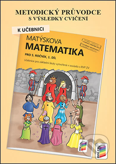 Kniha: Metodický průvodce k Matýskově matematice 1. díl (NNS). NNS, 2018 Kniha: Metodický průvodce k Matýskově matematice 1. díl (NNS). NNS, 2018
