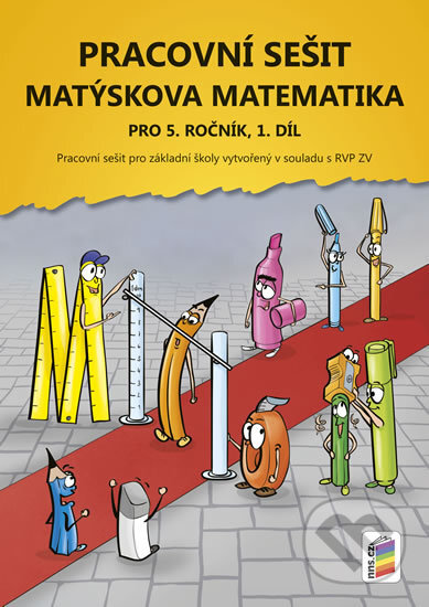 Kniha: Matýskova matematika pro 5. ročník, 1. díl (NNS). NNS, 2017 Kniha: Matýskova matematika pro 5. ročník, 1. díl (NNS). NNS, 2017