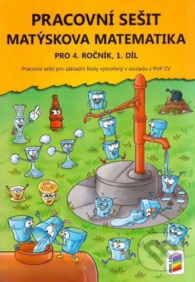 Kniha: Matýskova matematika pro 4. ročník, 1. díl (NNS). NNS, 2017 Kniha: Matýskova matematika pro 4. ročník, 1. díl (NNS). NNS, 2017