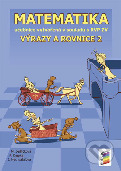 Kniha: Matematika - Výrazy a rovnice 2 (učebnice) (NNS). NNS, 2018 Kniha: Matematika - Výrazy a rovnice 2 (učebnice) (NNS). NNS, 2018