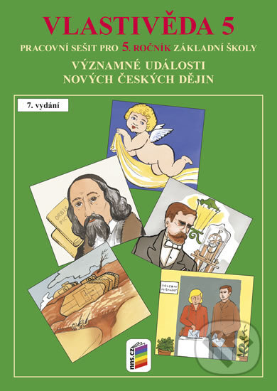 Kniha: Vlastivěda 5 - Významné události novějších českých dějin (NNS). NNS, 2019 Kniha: Vlastivěda 5 - Významné události novějších českých dějin (NNS). NNS, 2019