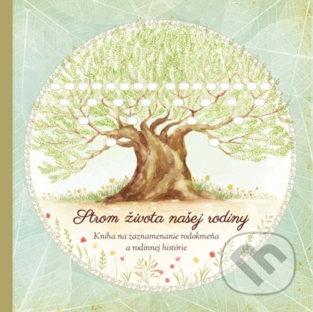 Kniha: Strom života našej rodiny (Autorský kolektív), 2019 Kniha: Strom života našej rodiny (Autorský kolektív), 2019