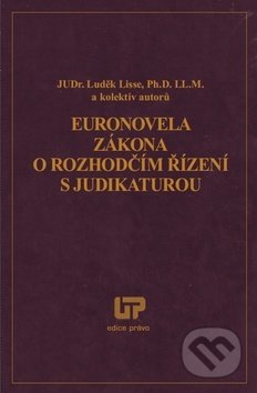 Kniha: Euronovela zákona o rozhodčím řízení s judikaturou (Luděk Lisse). Ústav práva a právní vědy, 2012 Kniha: Euronovela zákona o rozhodčím řízení s judikaturou (Luděk Lisse). Ústav práva a právní vědy, 2012