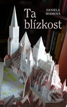 Kniha: Ta blízkost (Daniela Hodrová). Malvern, 2019 Kniha: Ta blízkost (Daniela Hodrová). Malvern, 2019