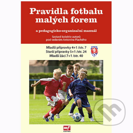 Kniha: Pravidla fotbalu malých forem (Autorský kolektív). Mladá fronta, 2016 Kniha: Pravidla fotbalu malých forem (Autorský kolektív). Mladá fronta, 2016