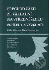 Kniha: Přechod žáků ze základní na střední školu (Eliška Walterová a David Greger). Paido, 2010 Kniha: Přechod žáků ze základní na střední školu (Eliška Walterová a David Greger). Paido, 2010