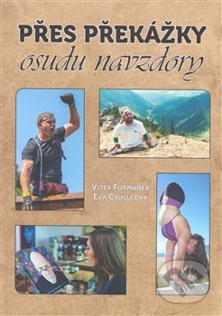 Kniha: Přes překážky osudu navzdory (Eva Csölleová a Vítek Formánek). Šimon Ryšavý, 2019 Kniha: Přes překážky osudu navzdory (Eva Csölleová a Vítek Formánek). Šimon Ryšavý, 2019